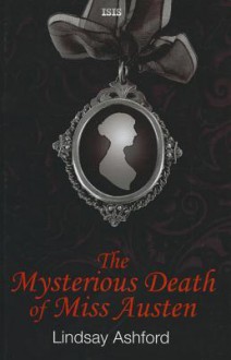 The Mysterious Death of Miss Austen - Lindsay Ashford
