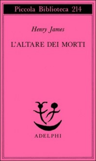 L'altare dei morti - Henry James, Giulia Arborio Mella