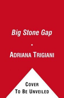 Big Stone Gap - Adriana Trigiani