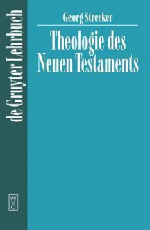 Theologie Des Neuen Testaments - Georg Strecker, Friedrich W. Horn