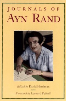 The Journals of Ayn Rand - Ayn Rand, Leonard Peikoff, David Harriman