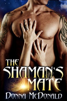 The Shaman's Mate - Donna McDonald