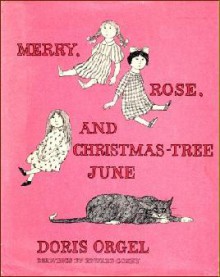 Merry, Rose, and Christmas-Tree June - Doris Orgel, Edward Gorey