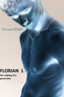 The making of a pussy boy 1 - the beginnings (Konrad's gay erotica) - Konrad Deire