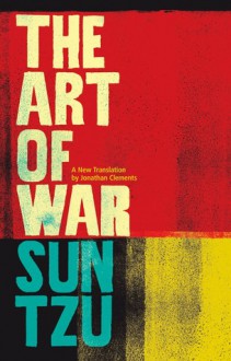 The Art of War: A New Translation - Jonathan Clements, Sun Tzu