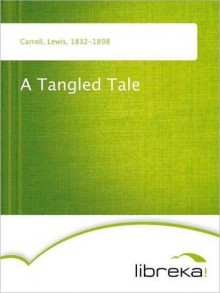 A Tangled Tale - Lewis Carroll