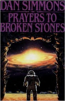 Prayers to Broken Stones - Dan Simmons