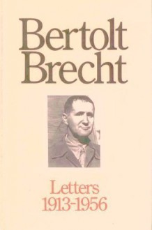 Bertolt Brecht: Letters, 1913-1956 - Bertolt Brecht, John Willett, Ralph Manheim