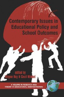 Contemporary Issues in Educational Policy And School Outcomes (Research and Theory in Educational Administration) - Wayne K. Hoy, Cecil G. Miskel