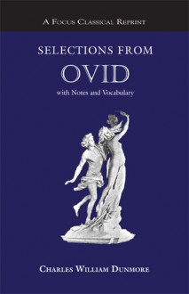 Selections from Ovid: with Notes and Vocabulary - Charles William Dunmore, Ovid