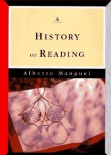 A History of Reading - Alberto Manguel