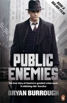 Public Enemies: The True Story Of America's Greatest Crime Wave - Bryan Burrough