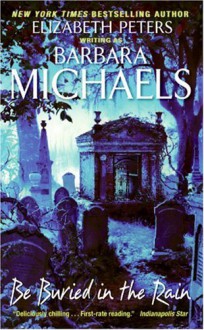 Be Buried in the Rain - Barbara Michaels, Barbara Michaels