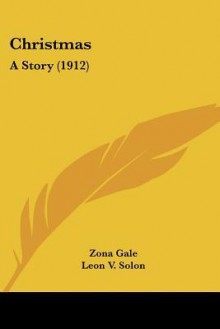 Christmas: A Story (1912) - Zona Gale, Leon V. Solon