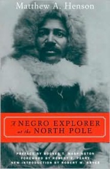 A Negro Explorer at the North Pole - Matthew Henson, Robert Peary, Robert M. Bryce, Booker T. Washington