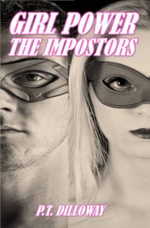 The Impostors (Girl Power #2) - P.T. Dilloway