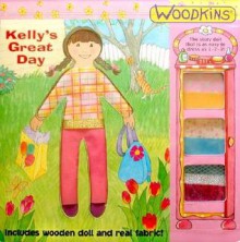 Woodkins?: Kelly's Great Day (Board Book) - Dawn Bentley, Kathleen Kemly