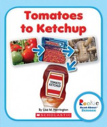 Tomatoes to Ketchup - Lisa M. Herrington