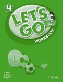 Let's Go 4 Workbook: Language Level: Beginning to High Intermediate. Interest Level: Grades K-6. Approx. Reading Level: K-4 - Ritzuko Nakata, Karen Frazier, Barbara Hoskins