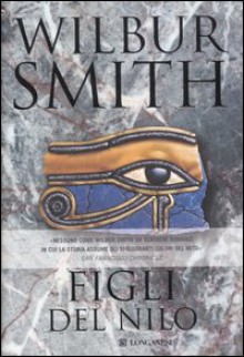 Figli del Nilo (Romanzi egizi, #3) - Wilbur Smith