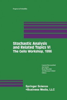 Stochastic Analysis and Related Topics VI: Proceedings of the Sixth Oslo Silivri Workshop Geilo 1996 - Laurent Decreusefond, Jon Gjerde, Bernt Øksendal, Suleyman Ustunel