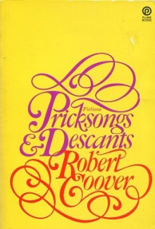 Pricksongs and Descants: Fictions - Robert Coover