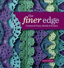 The Finer Edge: Crocheted Trims, Motifs & Borders - Kristin Omdahl