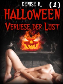 Halloween - Verliese der Lust! Kapitel 1 - Der Anfang - Denise R. Leitner