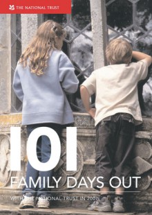 101 Family Days Out: Fantastic National Trust Locations for the Family - National Trust, Carolyn Fry