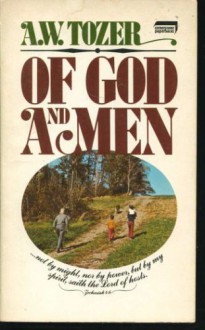 Of God and Men - A.W. Tozer