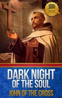 Dark Night of the Soul (Annotated) - John Of the Cross, Wyatt North