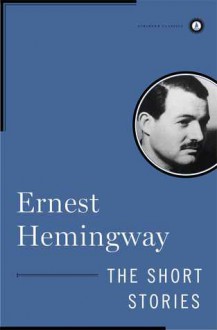 The Short Stories of Ernest Hemingway - Ernest Hemingway