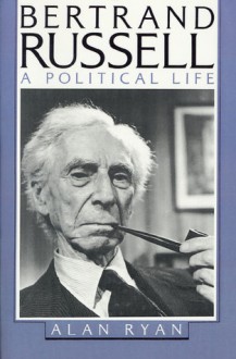 Bertrand Russell: A Political Life - Alan James Ryan