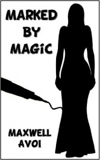 Marked by Magic - Maxwell Avoi