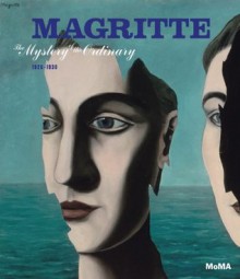 Magritte: The Mystery of the Ordinary, 1926-1938 - Stephanie D'Alessandro, Michel Draguet, Anne Umland, Renxe9 Magritte