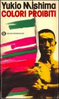 Colori proibiti - Yukio Mishima, Gian Carlo Calza, Lydia Origlia