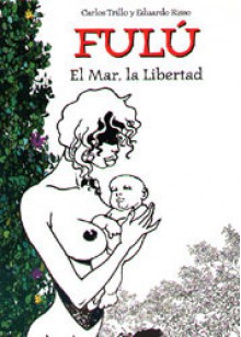 Fulú #3: El mar, la libertad - Carlos Trillo, Eduardo Risso