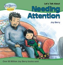 Let's Talk About Needing Attention (Let's Talk About) - Joy Berry