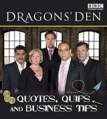 Dragons' Den Quotes, Quips and Business Tips. [Written by [I.E. Compiled By] Fiona Munro - David Hughes