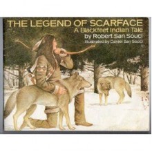 "The Legend of Scarface, A Blackfeet Indian Tale" - Robert D. San Souci