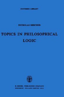 Topics in Philosophical Logic - Nicholas Rescher