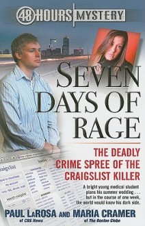 Seven Days of Rage: The Deadly Crime Spree of the Craigslist Killer - Paul LaRosa, Maria Cramer