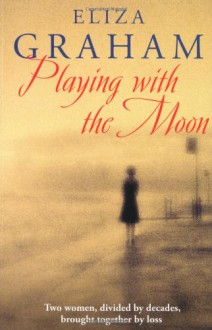 Playing with the Moon - Eliza Graham