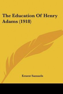 The Education of Henry Adams - Henry Adams