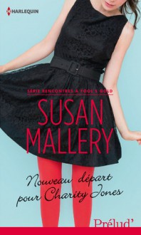 Nouveau départ pour Charity Jones (Fool's Gold, #1) - Susan Mallery