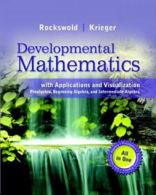 Principles of Mathematics: Prealgebra, Beginning, and Intermediate Algebra with Applications and Visualization - Gary K. Rockswold