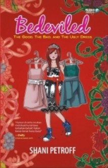 Bedeviled, #2: The Good, the Bad, and the Ugly Dress - Shani Petroff, Sujatrini Liza