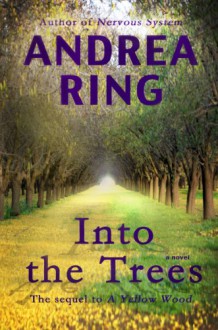 Into the Trees (A Yellow Wood Series) - Andrea Ring