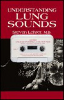 Understanding Lung Sounds - Steven Lehrer