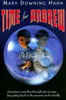 Time for Andrew: A Ghost Story - Mary Downing Hahn